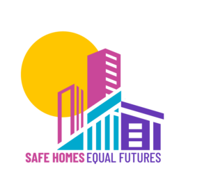 A yellow sun behind 2 tall pink buildings. A blue building with sloped rood and purple building with sloped roof in front. Text below reads SAFE HOMES EQUAL FUTURES 