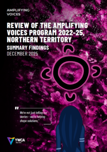 Review of the Amplifying Voices Program 2022-25, Northern Territory. Summary findings, December 2025. "We're not just telling our stories, we're helping shape solutions."